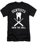 Dentistry Dentist Dental Student Humor Gifts Dentists Know the Drill Thomas Larch T-Shirt