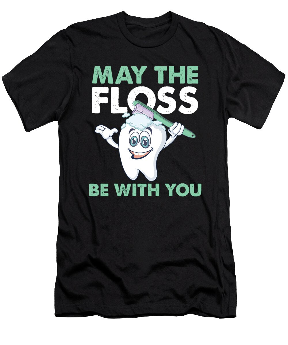 Dentistry Orthodontist Teeth Doctor May the Floss Be with You Thomas Larch T-Shirt
