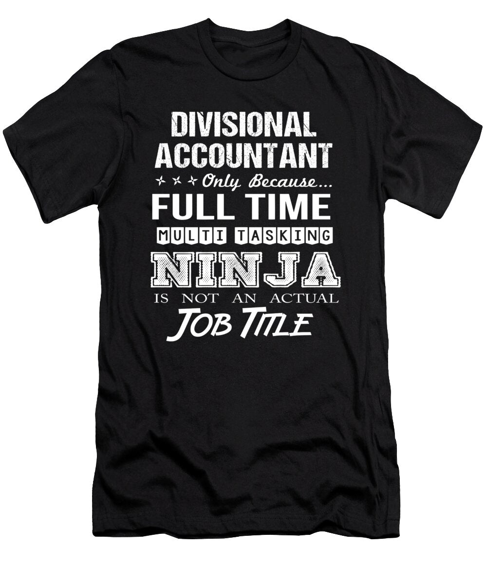Divisional Accountant Ninja Job Gift Item Shi Hu Kang T-Shirt
