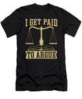 Divorce Lawyer I Get Paid to Argue Trial Lawyer Tshirtconcepts Marvin Poppe T-Shirt