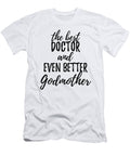 Doctor Godmother Funny Gift Idea for Godparent Gag Inspiring Joke the Best and Even Better Funny Gift Ideas T-Shirt