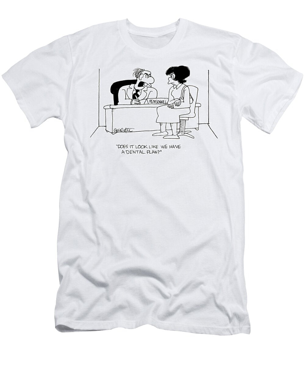 Does It Look Like We Have a Dental Plan Jack Corbett T-Shirt