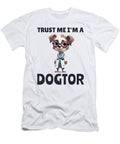 Dog Lover Doctor Veterinarian Trust Me I Am a Studi Alex T-Shirt