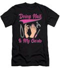 Doing Nail My Cardio Manicurist Manicure Nail Tech Florian Dold Art T-Shirt