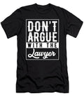 Don T Argue with the Lawyer Steven Zimmer T-Shirt