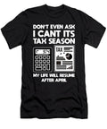 Dont Even Ask Tax Season Accountant Tax Day Shirtom T-Shirt