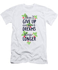 Dont Give Up on Your Dreams Sleep Longer Jacob Zelazny T-Shirt