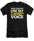 Dont Make Me Use My Lawyer Voice Attorney Humor Raphaelartdesign T-Shirt