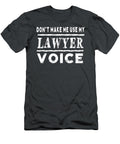 Dont Make Me Use My Lawyer Voice Funny Esmesz Zacha T-Shirt