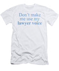 Dont Make Me Use My Lawyer Voice Jacob Zelazny T-Shirt