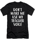 Dont Make Me Use My Teacher Voice Jane Keeper T-Shirt