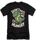 Dont Mess with Me Im Hungry Joanna Redesiuk T-Shirt