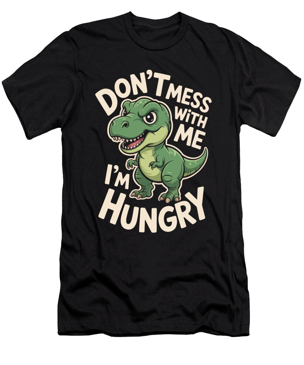 Dont Mess with Me Im Hungry Joanna Redesiuk T-Shirt