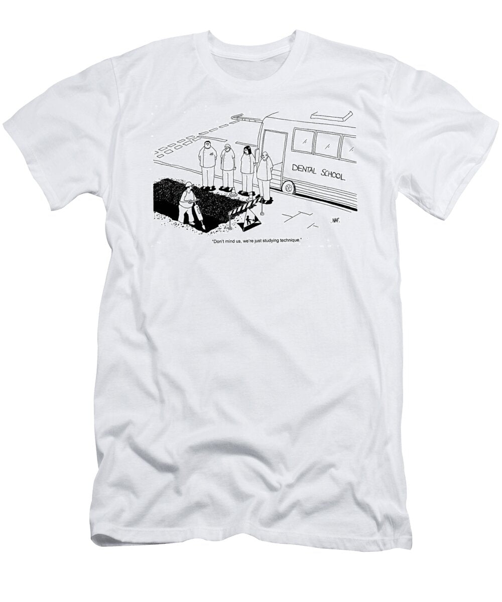 Dont Mind US Were Just Studying Technique Naf T-Shirt