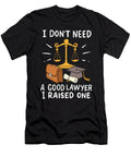 Dont Need a Good Lawyer I Raised One Mothers Day Haselshirt T-Shirt