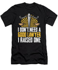 Dont Need a Good Lawyer I Raised One Proud Parents Raphaelartdesign T-Shirt