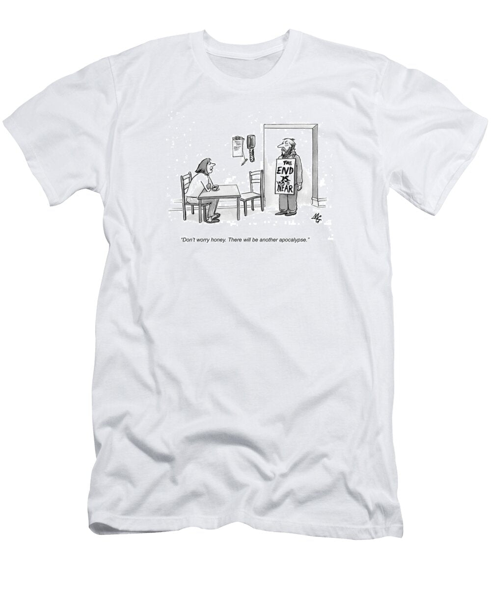 Dont Worry Honey There Will Be Another Apocalypse Martha Gradisher No Index T-Shirt