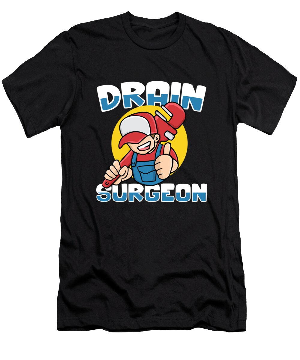 Drain Surgeon Values T-Shirt