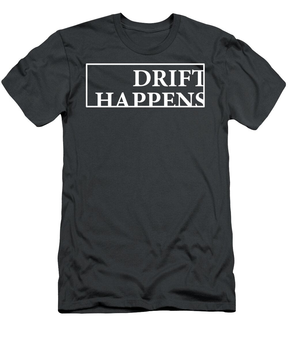 Drift Happens John Alexander T-Shirt