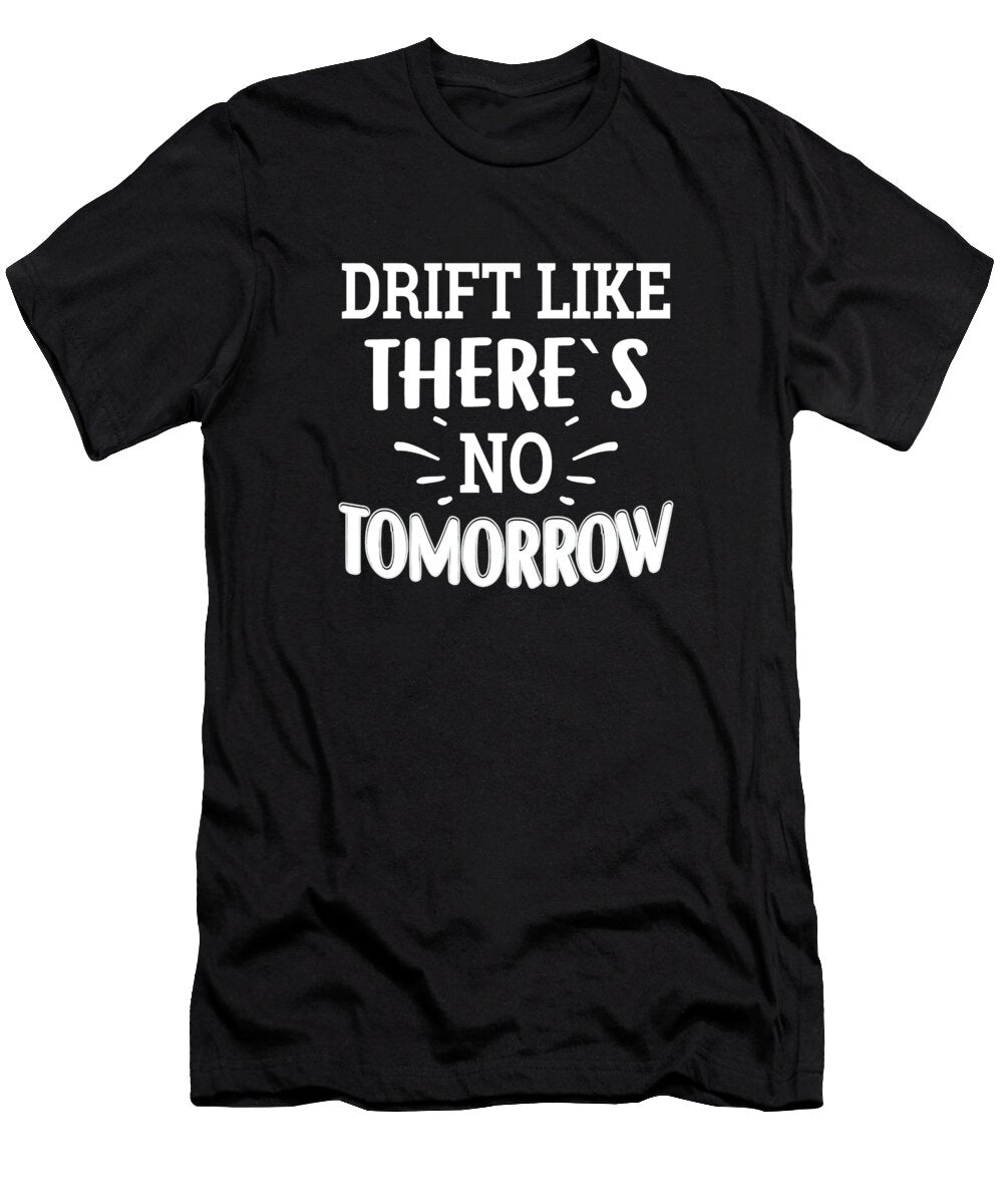 Drift Like Theres No Tommorow Joe Charles T-Shirt