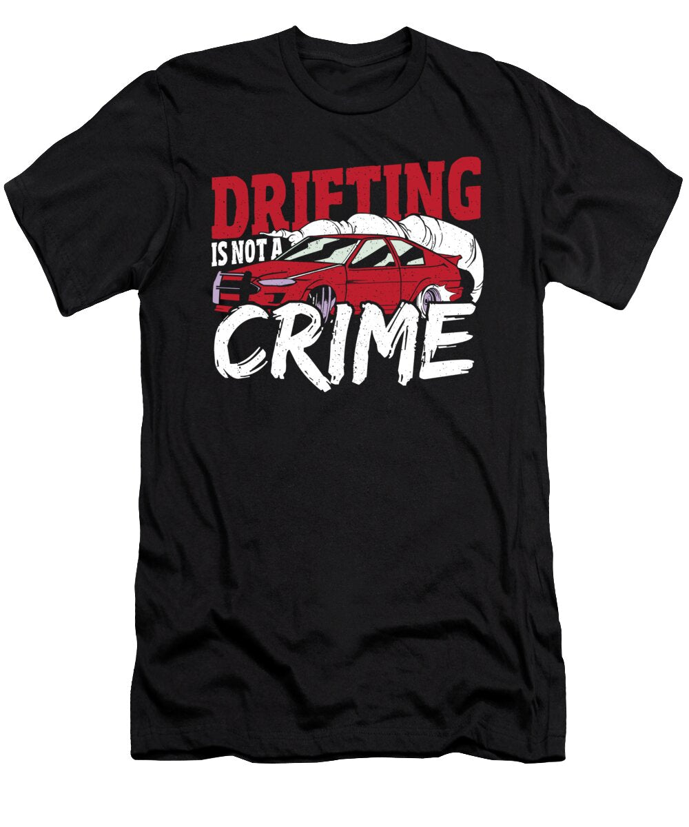Drifting Is Not a Crime Drifting Car Racing Alessandra Roth T-Shirt