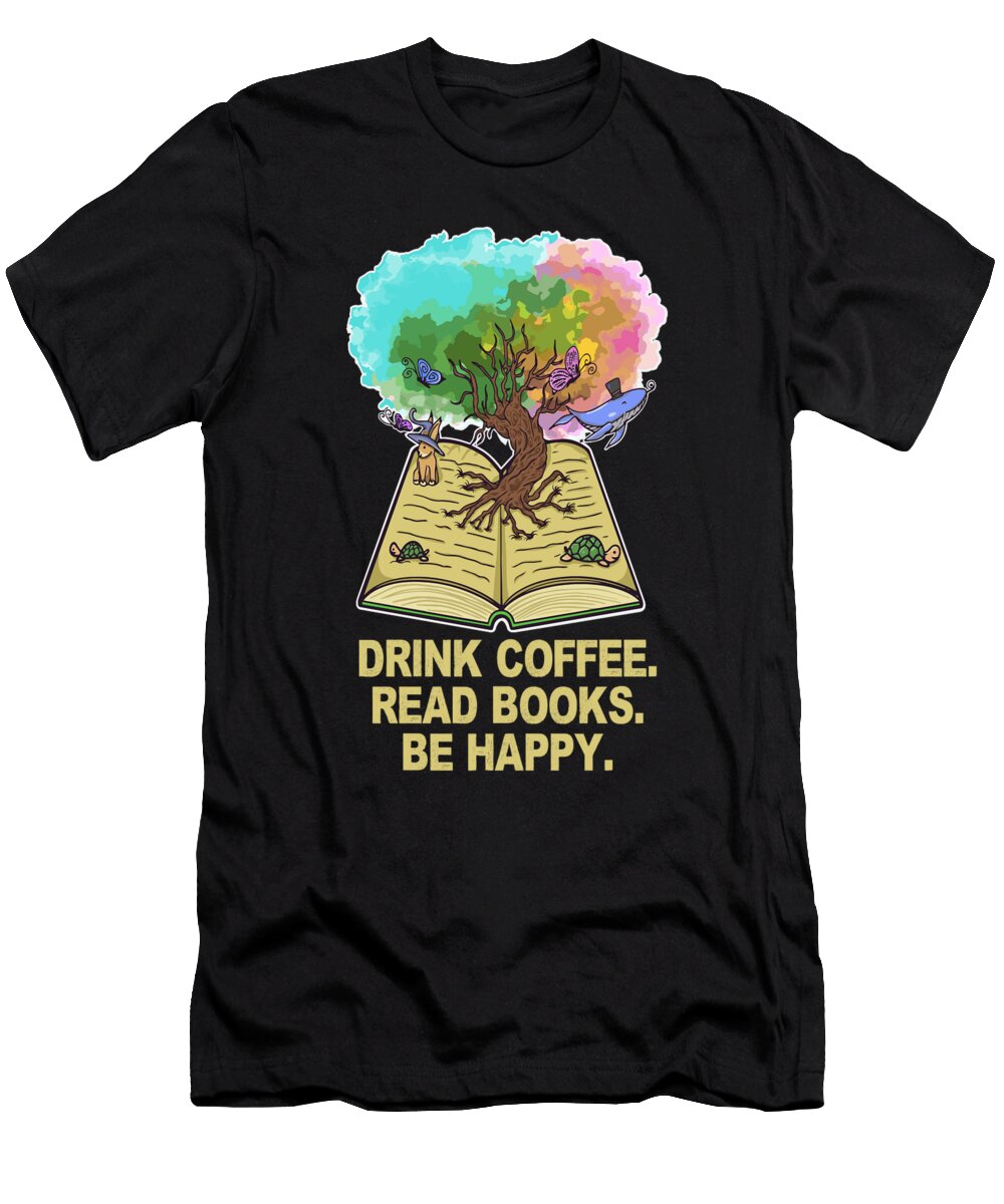 Drink Coffee Read Books Be Happy Bookworm Tree of Life Maximus Designs T-Shirt