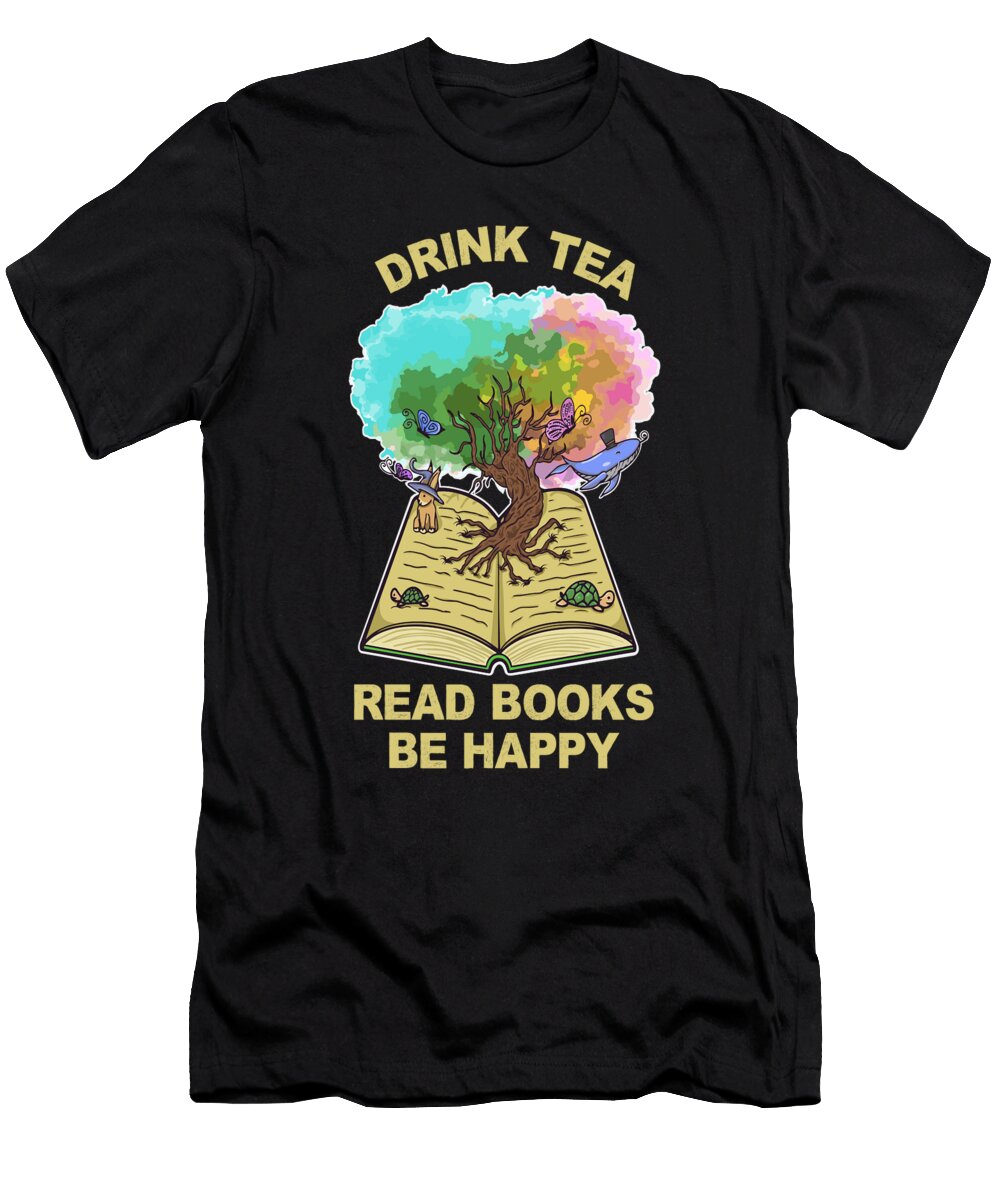 Drink Tea Read Books Be Happy Reading Quotes Tree of Life Maximus Designs T-Shirt