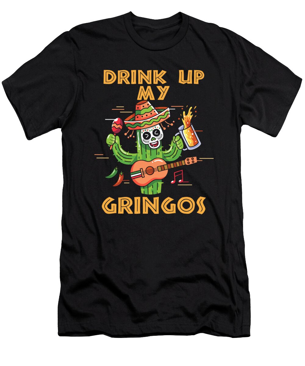 Drink Up My Gringos Mexican Cinco De Mayo Nachos Tacos Gift Thomas Larch T-Shirt
