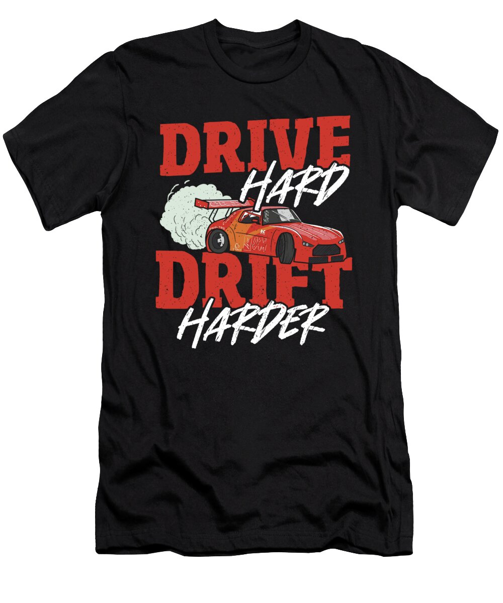 Drive Hard Drift Harder Drifting Car Racing Alessandra Roth T-Shirt