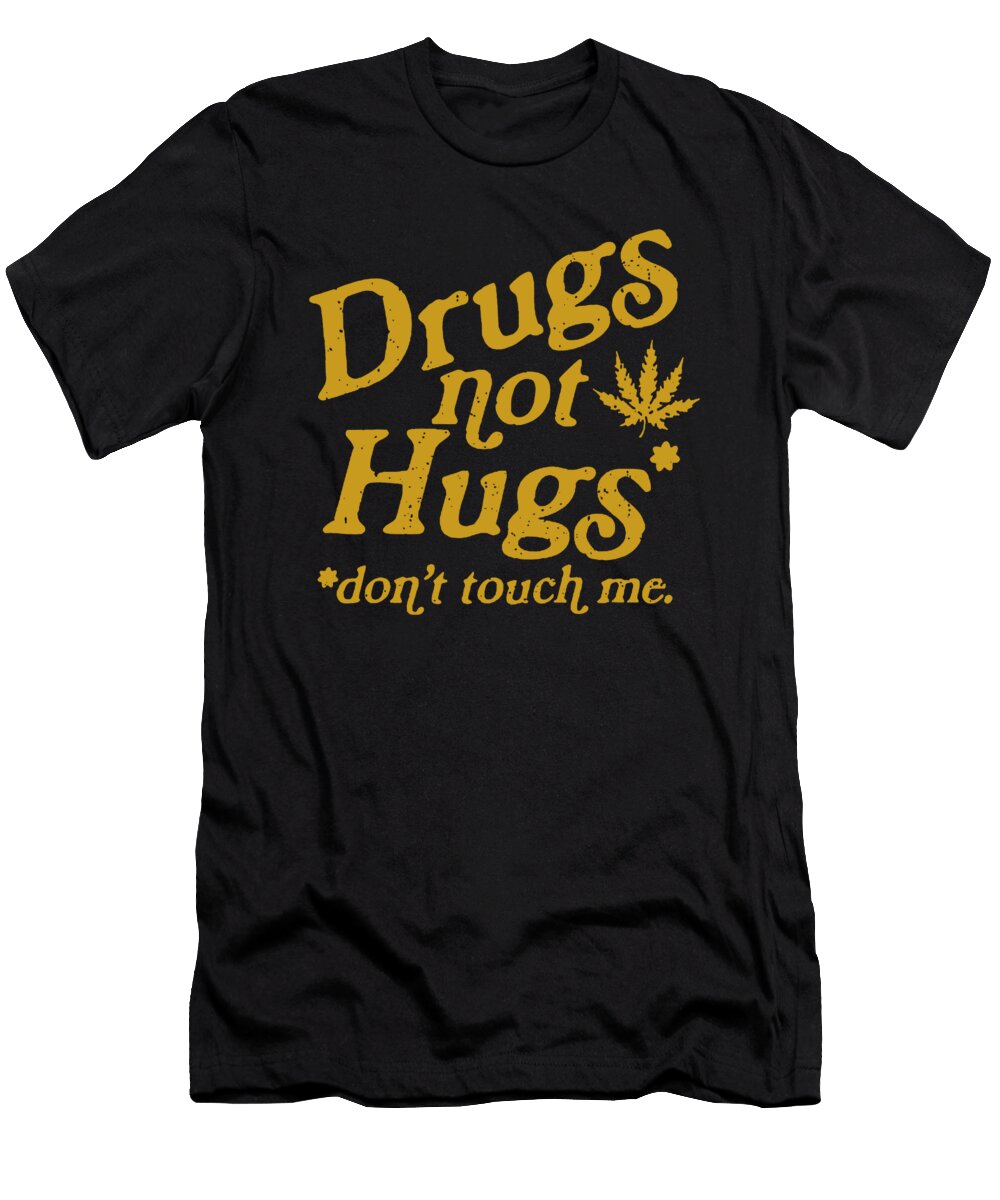 Drug Not Hugs Dont Touch Me Ario Salman T-Shirt