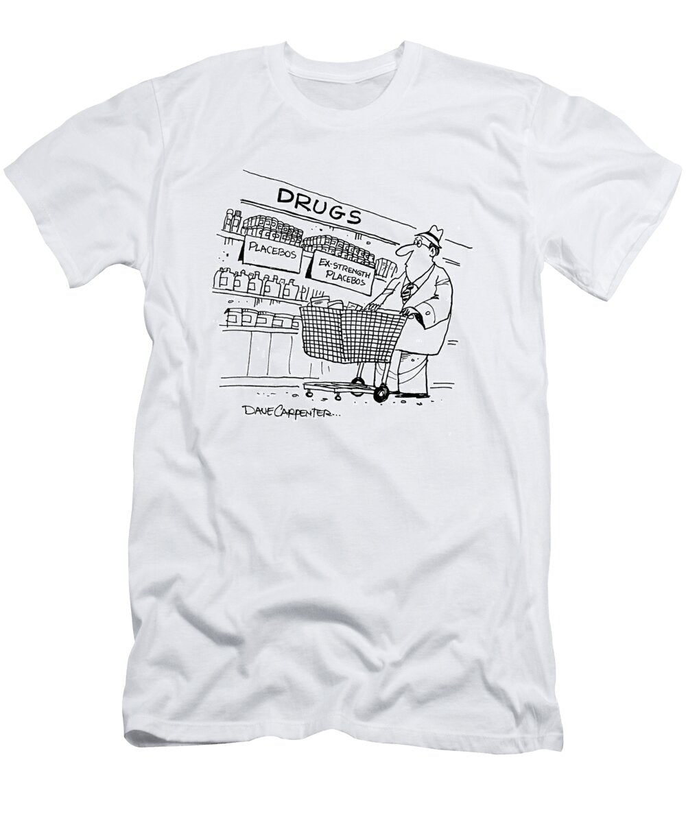 Drugs Placebos and Ex Strength Placebos Dave Carpenter No Index T-Shirt