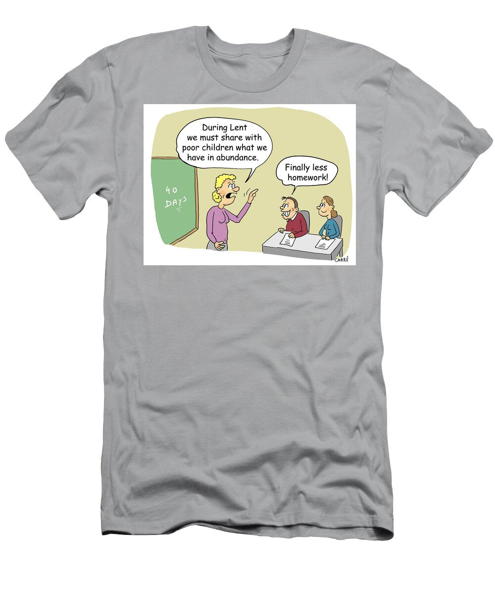 During Lent We Must Share with Poor Children What We Carr T-Shirt