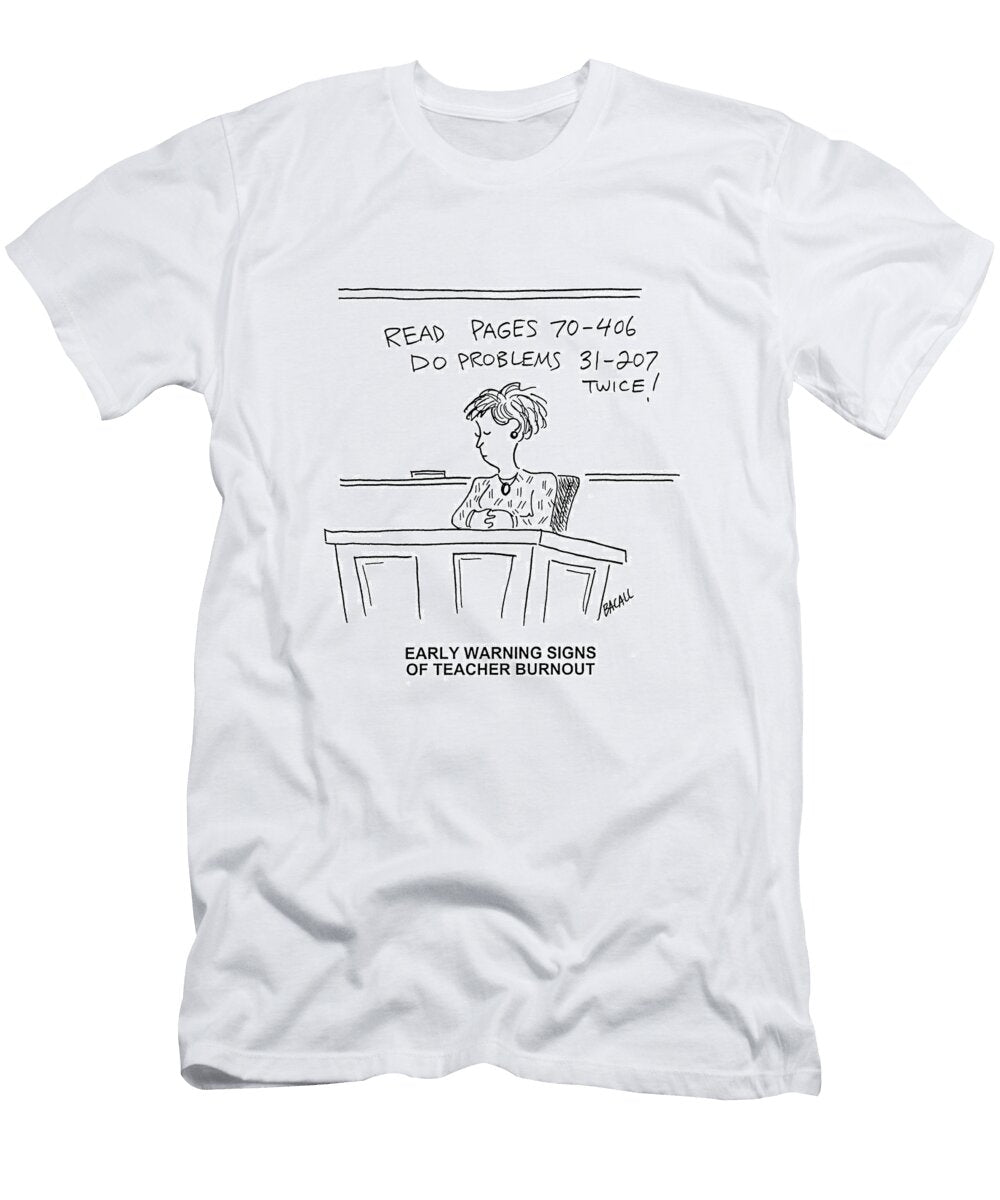 Early Warning Signs of Teacher Burnout Aaron Bacall No Index T-Shirt