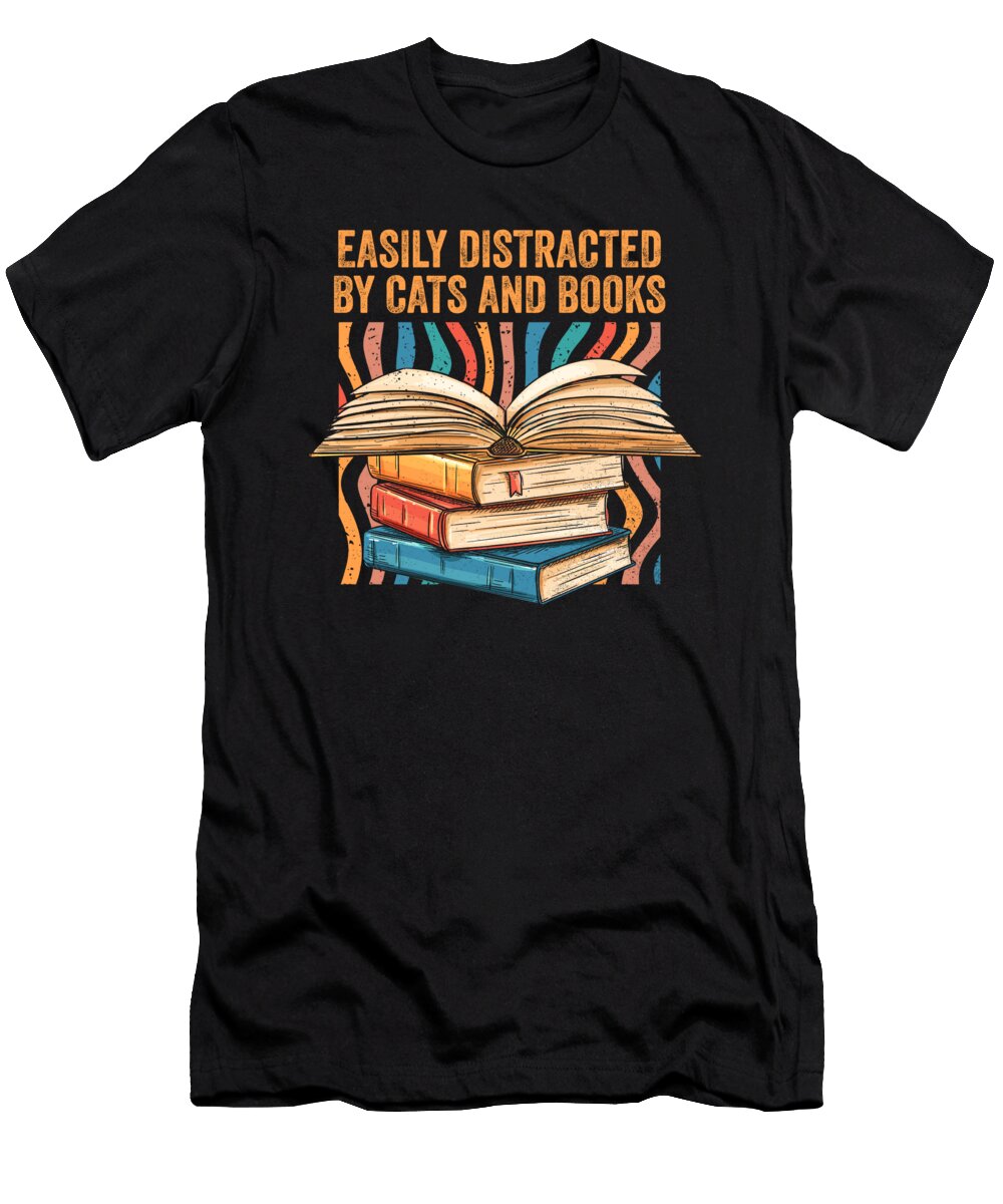 Easily Distracted By Cats and Books Bookish Reader Cat Owner Maximus Designs T-Shirt