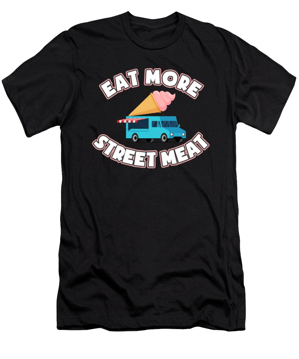Eat More Street Meat Ice Cream Truck Cone Dessert Tinh Tran Le Thanh T-Shirt