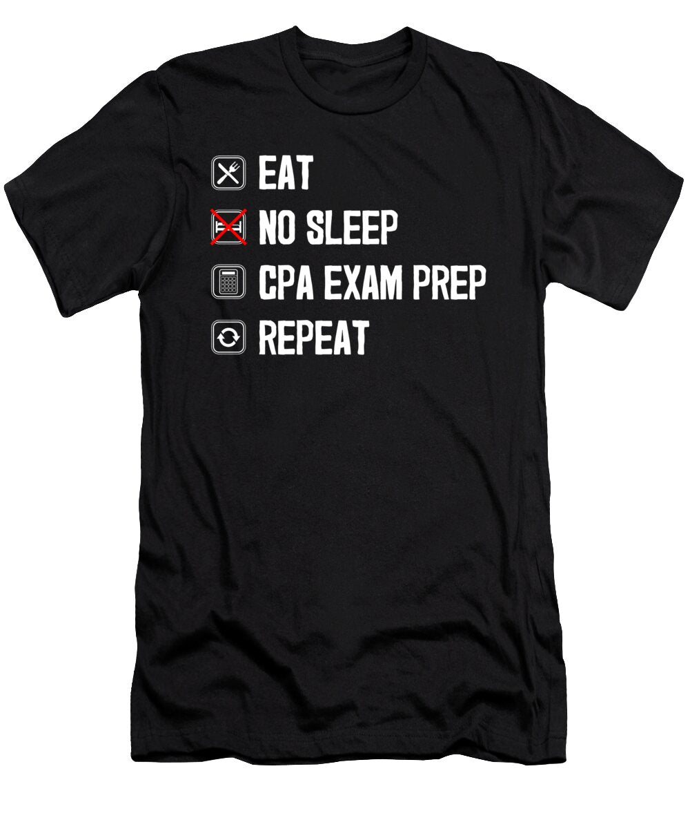 Eat No Sleep Future Accountant Cpa Exam Prep Design Jacob Hughes T-Shirt