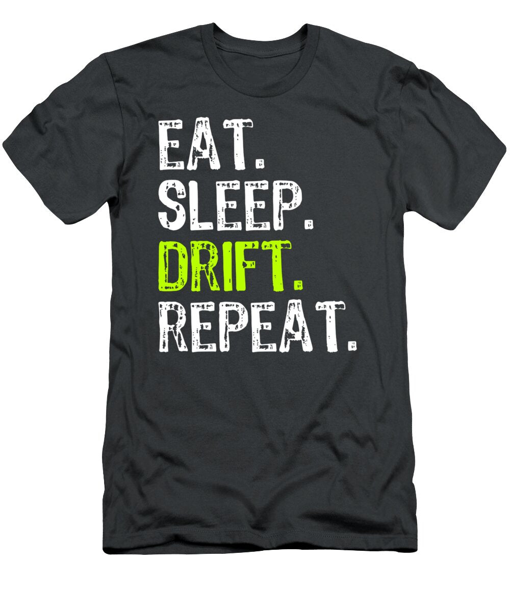Eat Sleep Drift Repeat Drifting Race Car Drifter Lowenr Harbo T-Shirt
