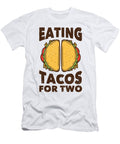 Eating Tacos for Two Me T-Shirt