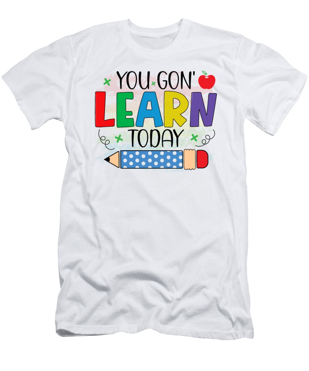 Educational Quotes You Gon Learn Today Tinh Tran Le Thanh T-Shirt