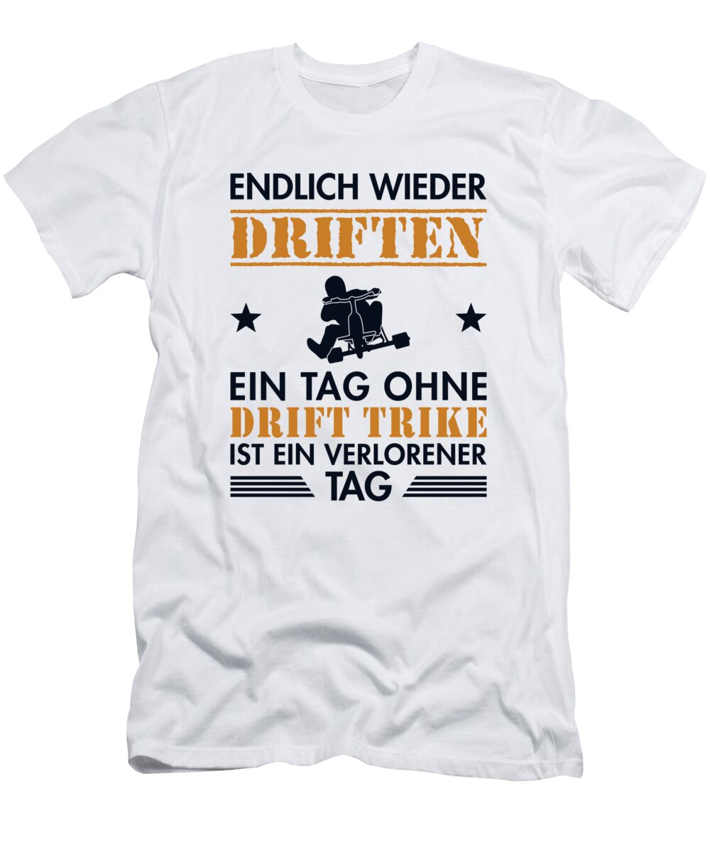 Endlich Wieder Driften Drifting Tricycle Drift Trike Marco Rothe T-Shirt
