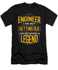 Engineer Gift Idea Engineer I Am Not Getting Old I Am Becoming a Legend Kanig Designs T-Shirt