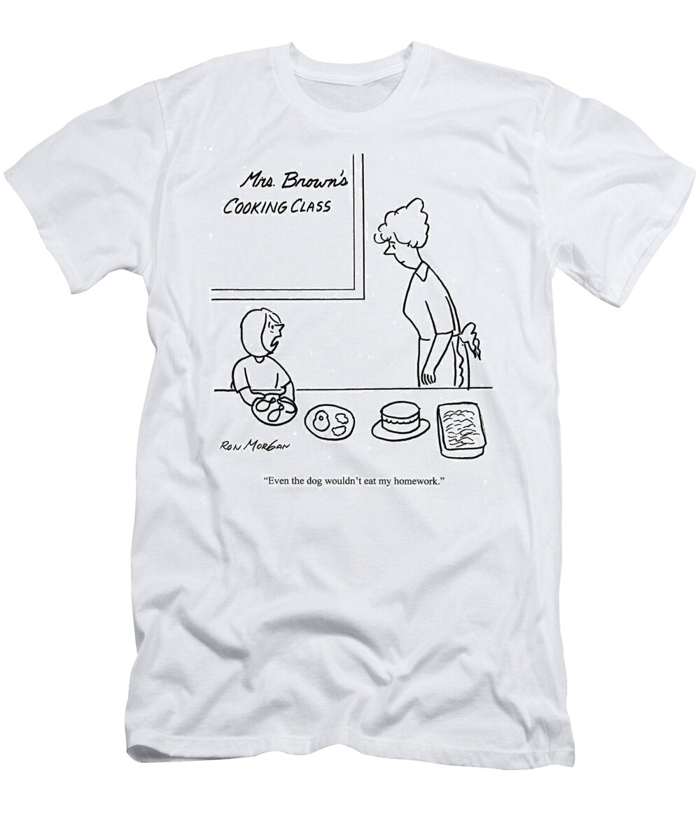 Even the Dog Wouldnt Eat My Homework Ron Morgan T-Shirt