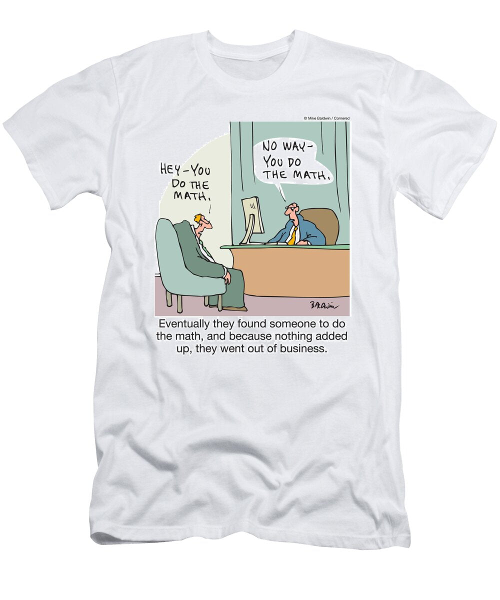 Eventually They Found Someone to Do the Math and Because Mike Baldwin No Index T-Shirt