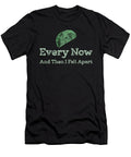 Every Now and Then I Fall Apart Green Kaylin Watchorn T-Shirt