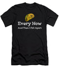 Every Now and Then I Fall Apart Kaylin Watchorn T-Shirt