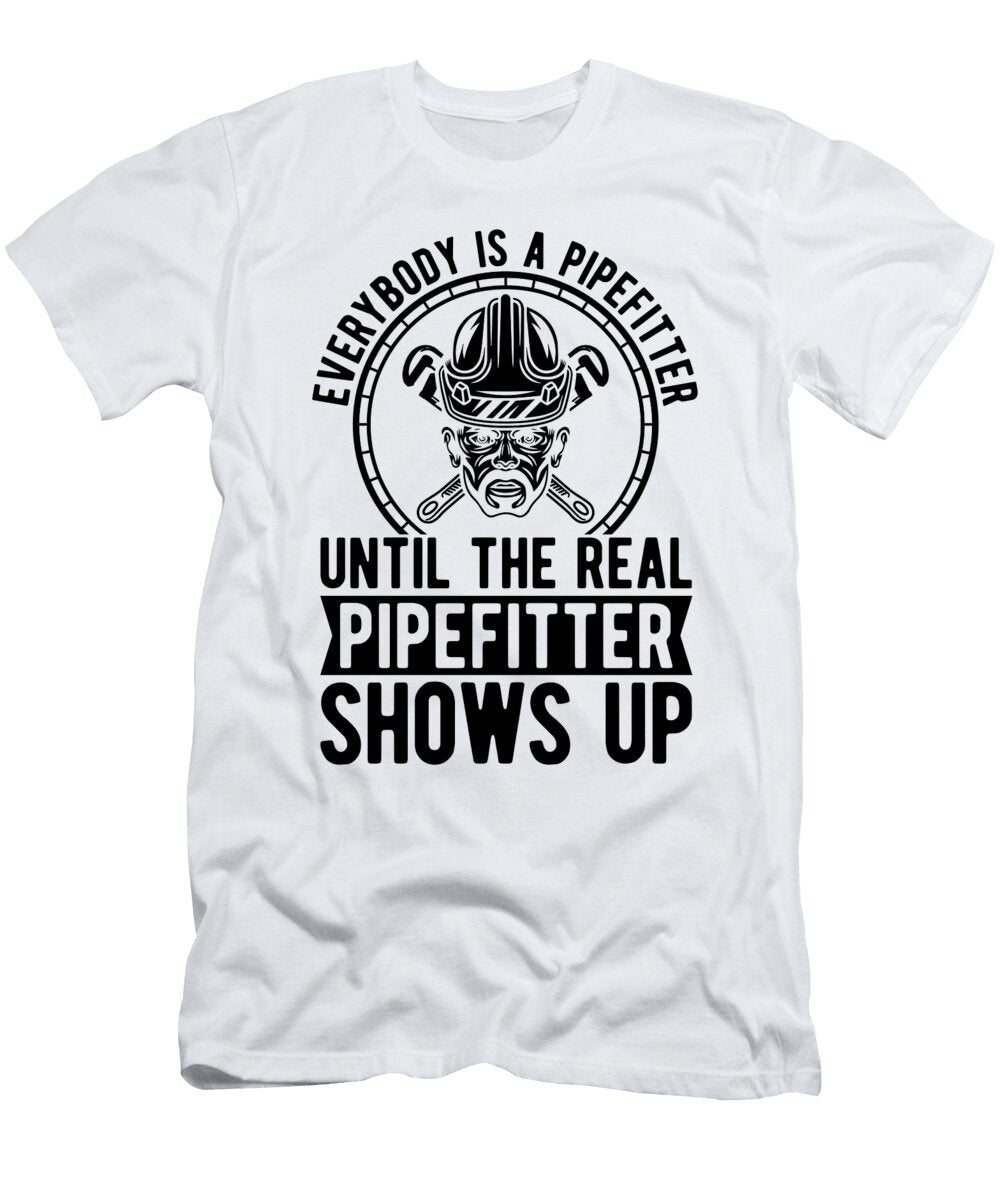 Everybody Is a Pipefitter Repair Man Pipefitters Tshirtconcepts Marvin Poppe T-Shirt
