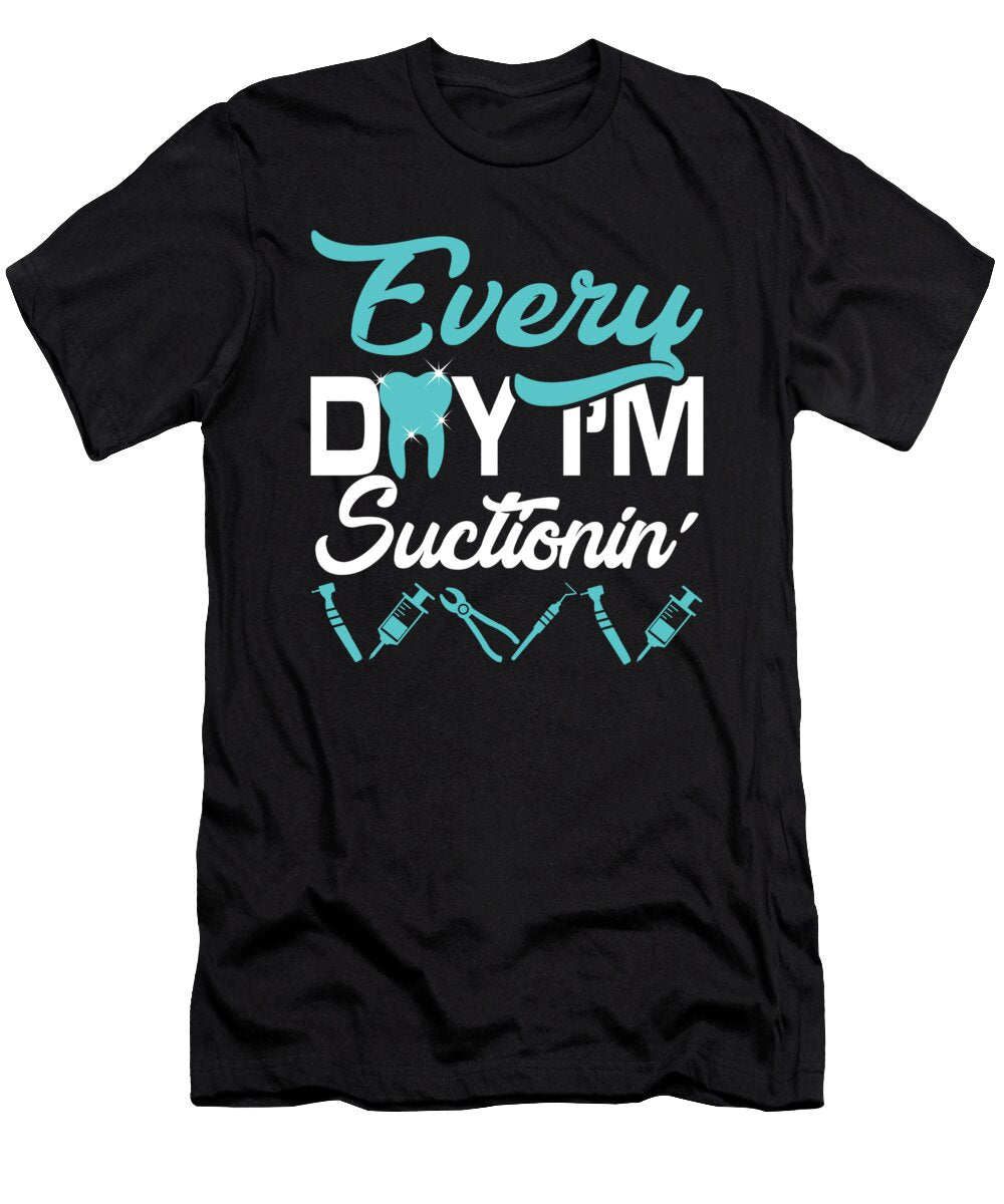 Everyday Im Suctioning Dentist Eboni Dabila T-Shirt