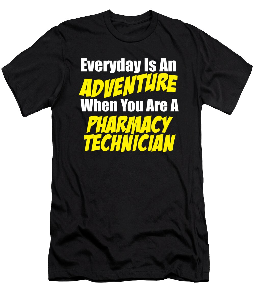 Everyday Is an Adventure When You Are a Pharmacy Technician Jacob Zelazny T-Shirt