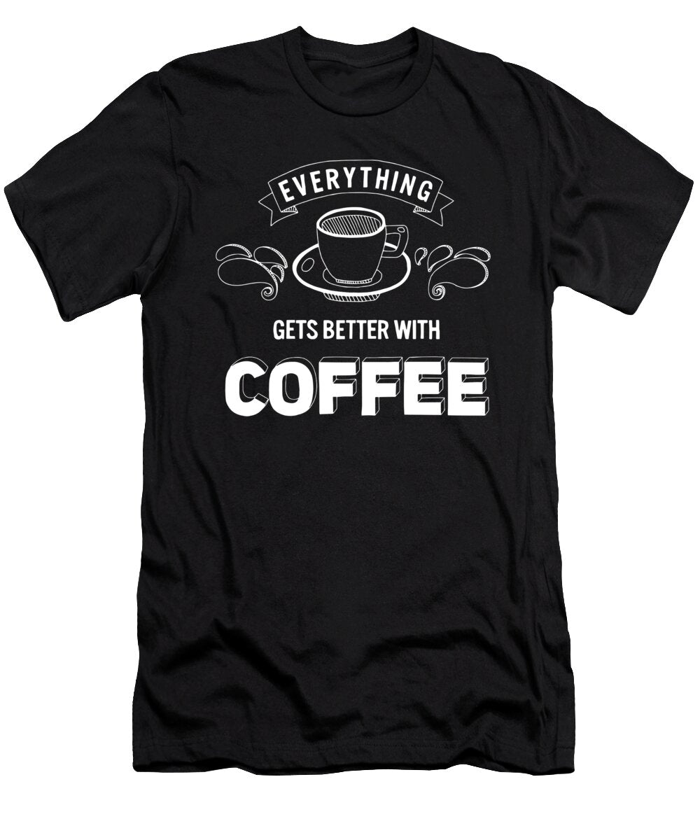 Everything Gets Better with Coffee Jacob Zelazny T-Shirt