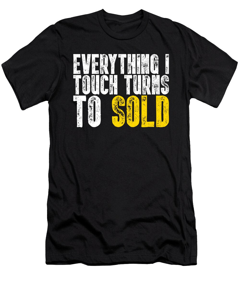 Everything I Touch Turns to Sold I Real Estate Bi Nutz T-Shirt